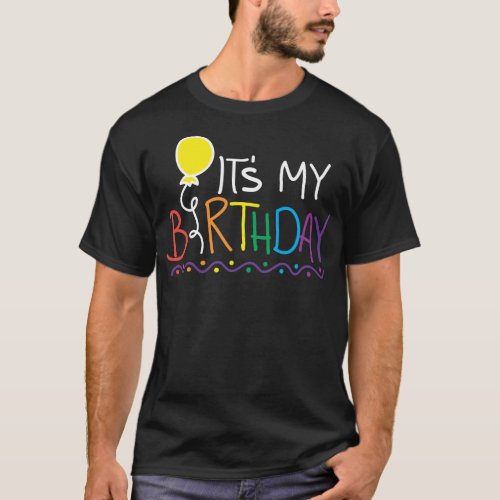 Its My Birthday Celebration Saying Humor T_Shirt