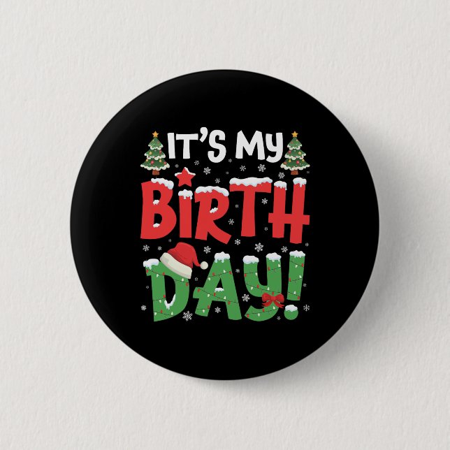 It's My Birthday Christmas Funny Bday Xmas Kids Bo Button (Front)