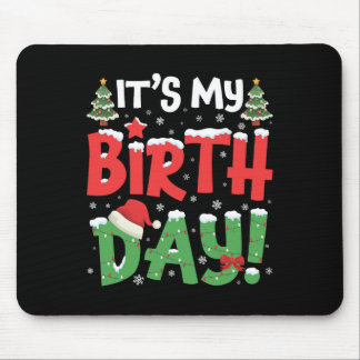 It's My Birthday Christmas Funny Bday Xmas Kids Bo Mouse Pad