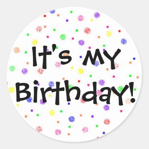 Its My Birthday Classic Round Sticker