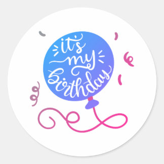 its my birthday classic round sticker