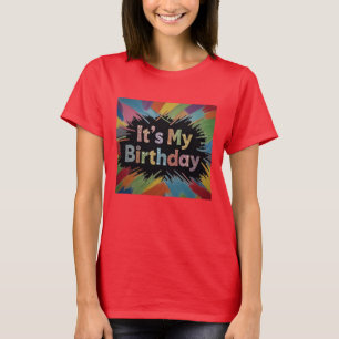 It's My Birthday Colorful Explosion T-Shirt