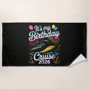 It's My Birthday Cruise 2026 Birthday Cruise Beach Towel