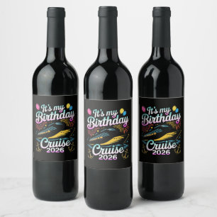 It's My Birthday Cruise 2026 Birthday Cruise Wine Label