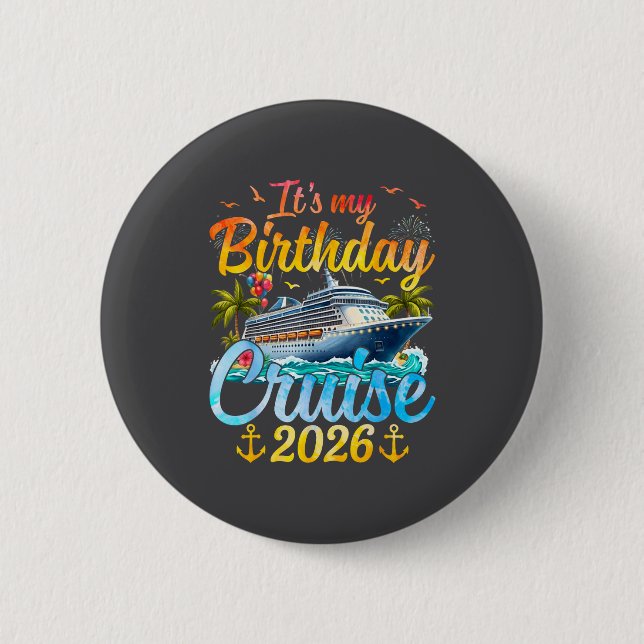 It's My Birthday Cruise 2026 Party Cruise Birthday Button (Front)