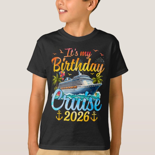 It's My Birthday Cruise 2026 Party Cruise Birthday T-Shirt (Front)