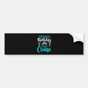It's My Birthday Cruise - Cruise Vacation Birthday Bumper Sticker