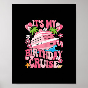 It's My Birthday Cruise Funny Cruising Vacation Wo Poster