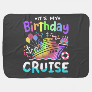 It's My Birthday Cruise Tie Dye Vacation Trip Baby Blanket