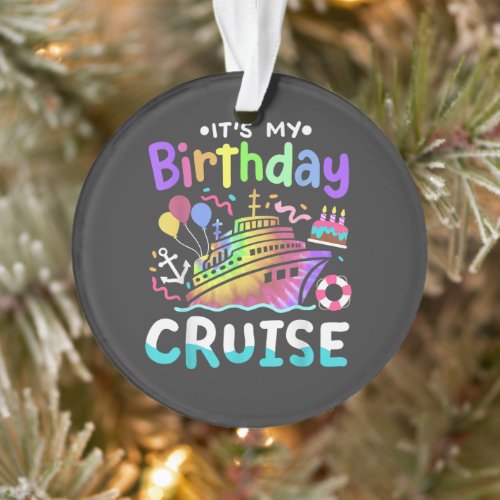 It's My Birthday Cruise Tie Dye Vacation Trip  Ornament