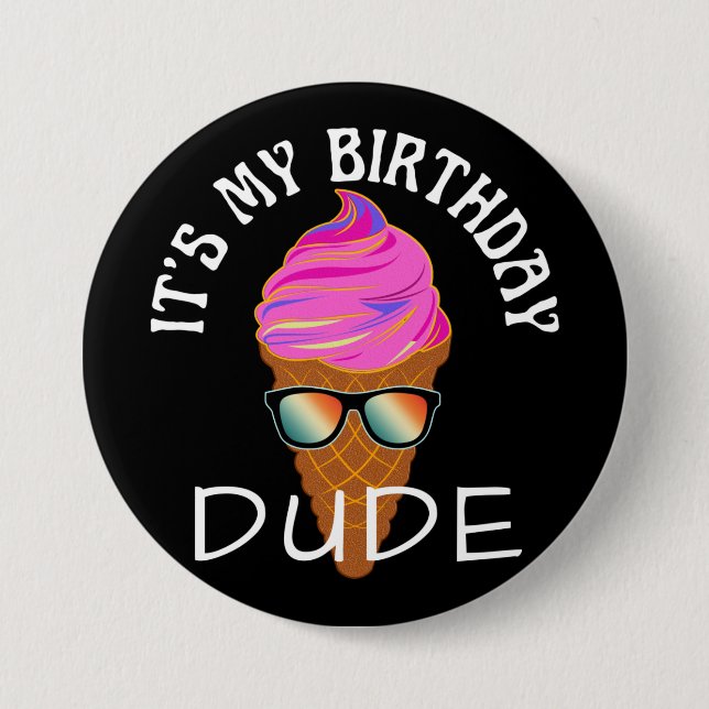 ITS MY BIRTHDAY DUDE BUTTON (Front)