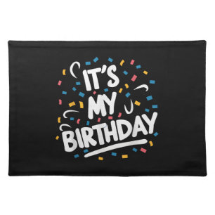 It's My Birthday For Boys Girls Kids Men Women Fun Cloth Placemat