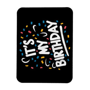 It's My Birthday For Boys Girls Kids Men Women Fun Magnet