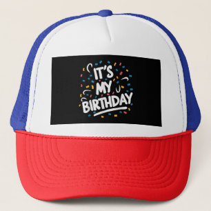 It's My Birthday For Boys Girls Kids Men Women Fun Trucker Hat