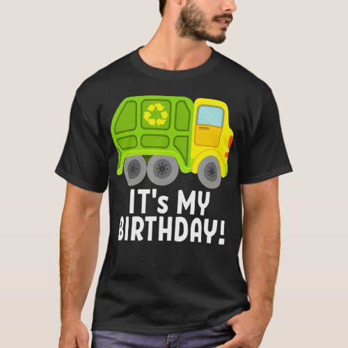 Its My Birthday Garbage Truck Recycling Truck Birt T_Shirt