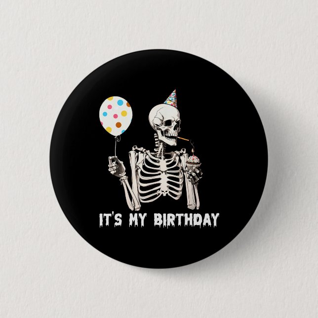 It's My Birthday Halloween Skeleton Funny Birthday Button (Front)