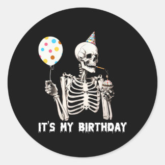 It's My Birthday Halloween Skeleton Funny Birthday Classic Round Sticker