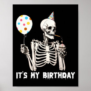 It's My Birthday Halloween Skeleton Funny Birthday Poster