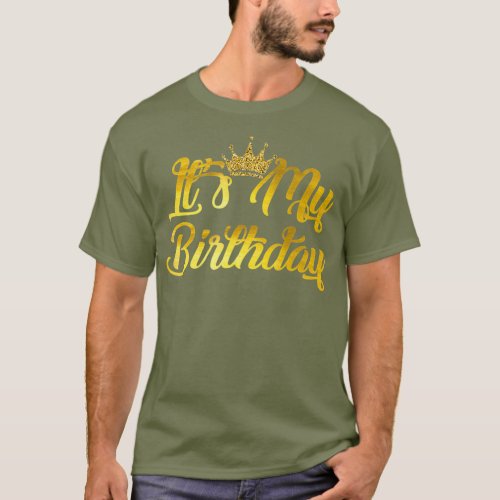 Its My Birthday  Happy Birthday T_Shirt