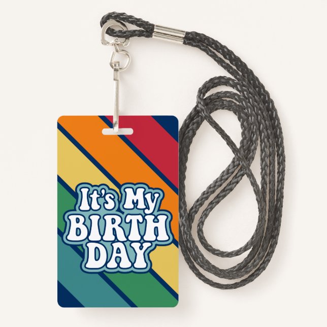 It's My Birthday - Happy Stripe Rainbow Colors Badge (Front with Lanyard)