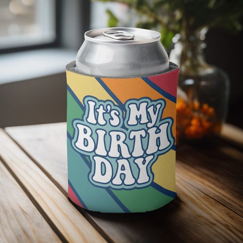 Its My Birthday _ Happy Stripe Rainbow Colors Can Cooler