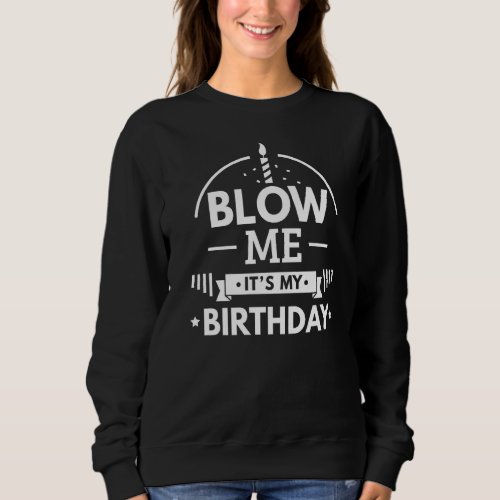 Its My Birthday I Celebration Cake Sweatshirt