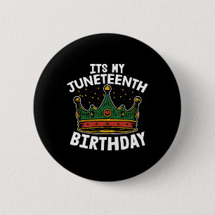 Its My Birthday Juneteenth Melanin Pride African A Button