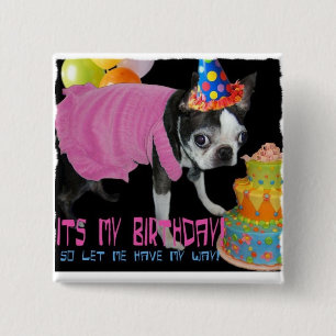 ITS MY BIRTHDAY -LET ME HAVE MY WAY PINBACK BUTTON