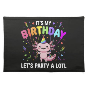It's My Birthday Let's Party A Lotl Cloth Placemat
