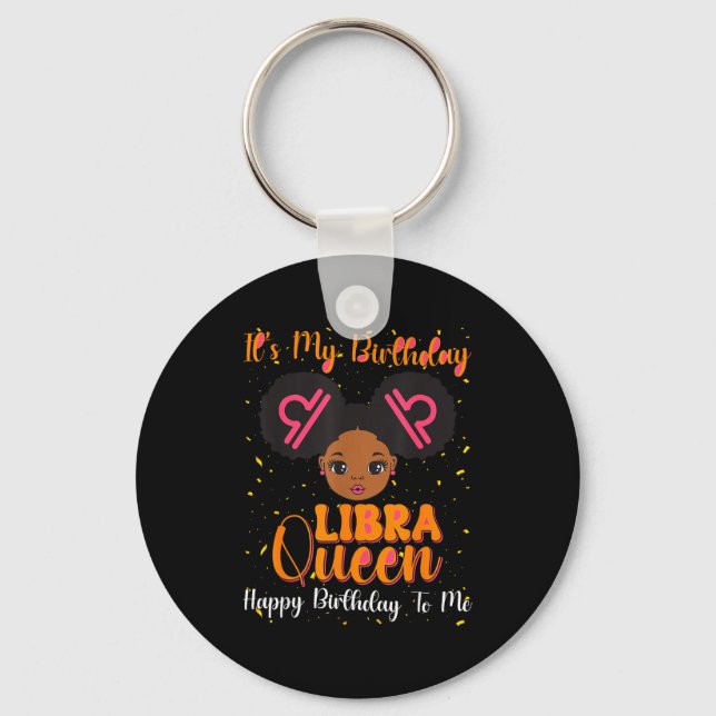 Its My Birthday Libra Queen Happy Birthday To Me A Keychain (Front)