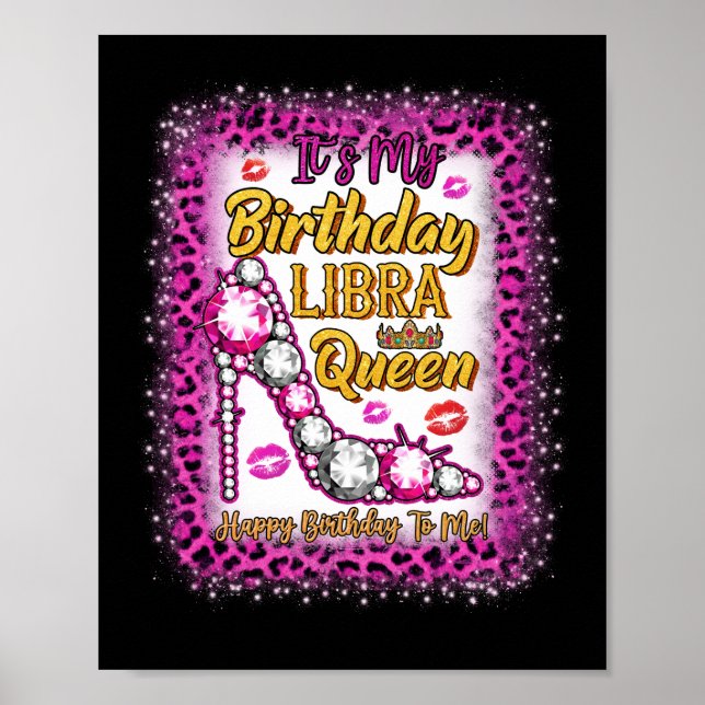 It's My Birthday Libra Queen Happy Birthday To Me Poster (Front)