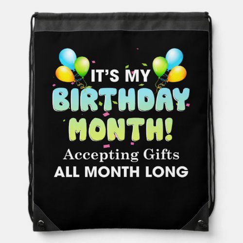 Its My Birthday Month Accepting Gifts All Month Drawstring Bag