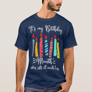 ITS MY BIRTHDAY MONTH  ACCEPTING GIFTS ALL MONTH  T-Shirt
