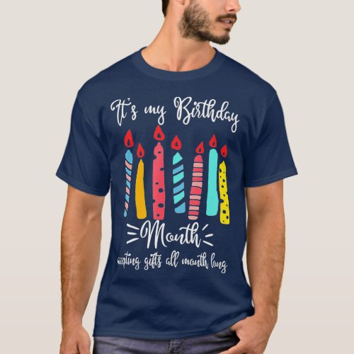 ITS MY BIRTHDAY MONTH  ACCEPTING GIFTS ALL MONTH  T_Shirt