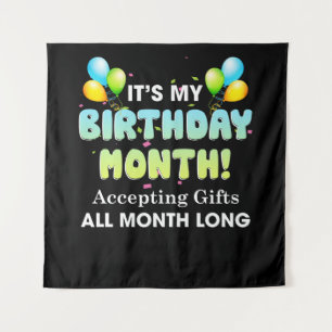 It's My Birthday Month Accepting Gifts All Month Tapestry