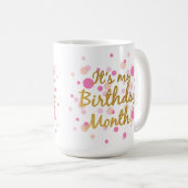 It's My Birthday Month! Coffee Mug (Front Right)