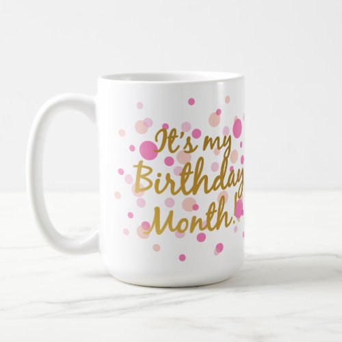 Its My Birthday Month Coffee Mug