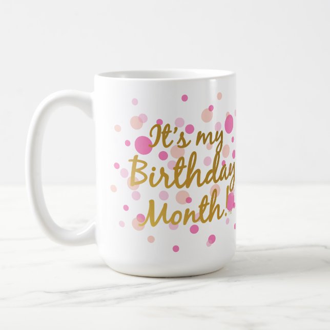 It's My Birthday Month! Coffee Mug (Left)