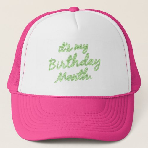 Its My Birthday Month Trucker Hat