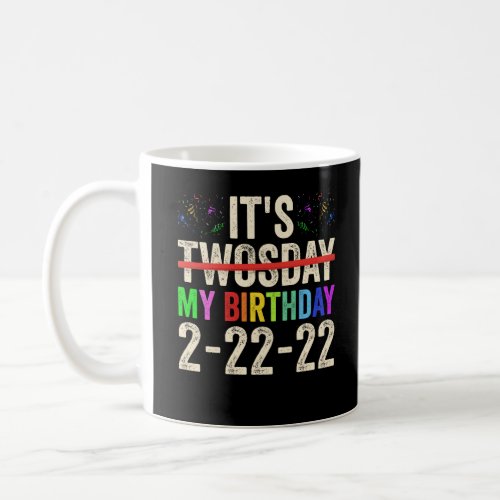 Its My Birthday On Twosday February 22nd 2022 Coffee Mug