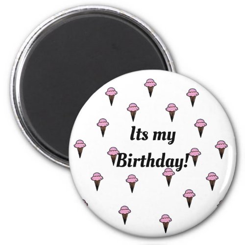 Its my birthday pin magnet
