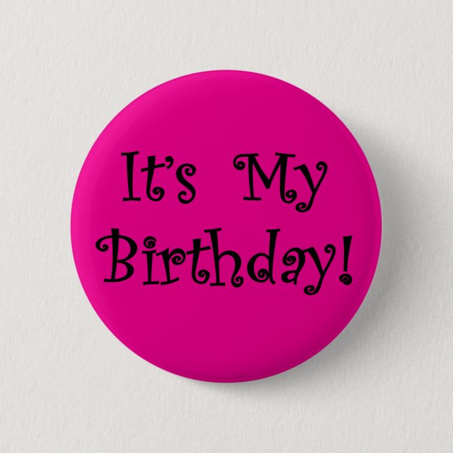 It's My Birthday Pinback Button (Front)