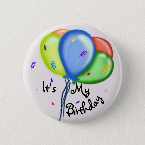 Its my Birthday Pinback Button