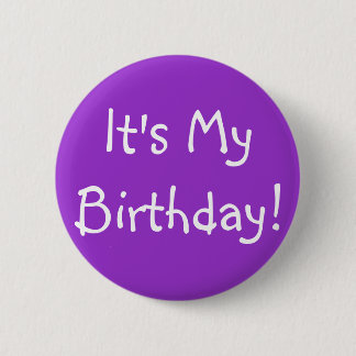 It's My Birthday! Pinback Button