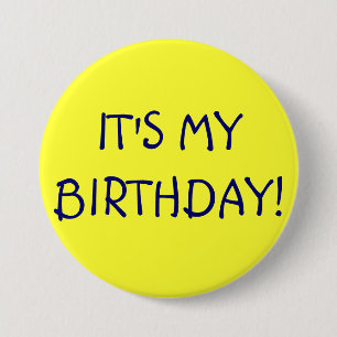 IT'S MY BIRTHDAY! PINBACK BUTTON