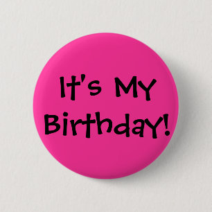 It's My Birthday! Pinback Button