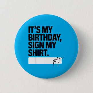 Its My Birthday Sign My Funny Birthday Quote Button