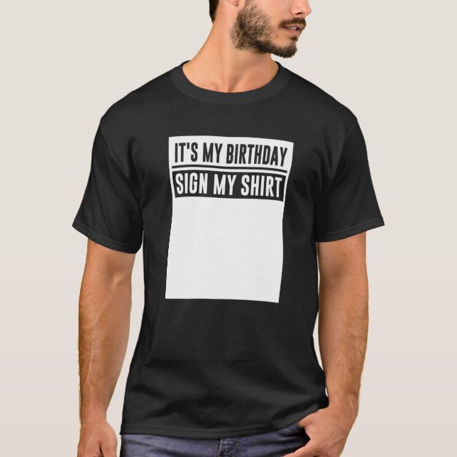 It's My Birthday Sign My Funny T-Shirt (Front)