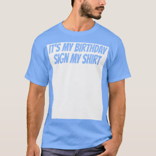 Its My Birthday Sign My  Ice Breaker Party T-Shirt