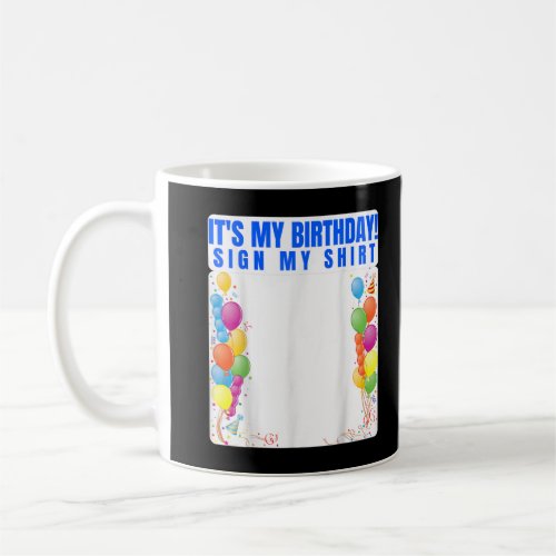 It's My Birthday Sign My Shirt Funny Men Womens Ki Coffee Mug